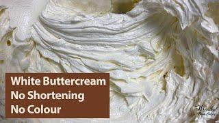 How to make white buttercream without food colouring : White buttercream without shortening