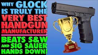 Why GLOCK is The Best Handgun Made Right Now! (Beating SIG/S&W Hands Down!)