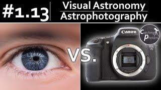 Astro Tutorial #1.13: Visual Astronomy vs Astrophotorgraphy