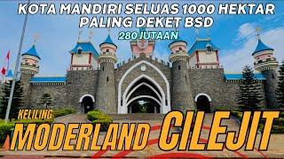 Keliling MODERNLAND CILEJIT | Kaget Progres Pembangunan Kota Mandiri Nempel Stasiun dan BSD.