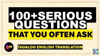 100+SERIOUS QUESTIONS YOU OFTEN ASK (TAGALOG ENGLISH TRANSLATION)2024