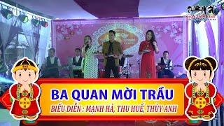 Ba quan mời trầu, Biểu diễn Thu Huế, Mạnh Hà, Thùy Anh