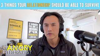 3 Things Your Relationship Should Be Able to Survive - The Angry Therapist Clip