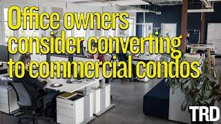 Office owners consider converting to condos