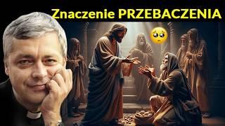 Znaczenie Przebaczenia - Ks. Piotr Pawlukiewicz