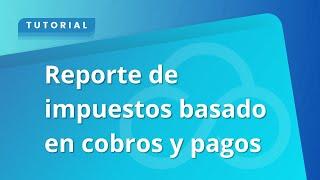 Reporte de impuestos basado en cobros y pagos