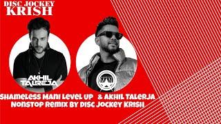 Shameless Mani Level Up 1&2 And Akhil Talreja Tech Nonstop Remix By @Discjockeykrish