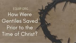 How Were Gentiles Saved Prior to the Time of Christ?