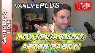 VanlifePLUS LIVE HOUSEWARMING PARTY!!!! Q&A Post Ch. 5 Finale!