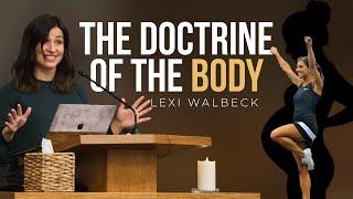 The Doctrine of the Body (How Our Bodies Connect Us to Deity) // Lexi Walbeck Devotional