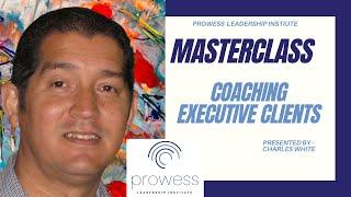 Prowess Leadership Institute Masterclass - How to coach Executive Clients