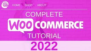 Woocommerce Tutorial A-Z | Complete Wordpress Ecommerce Website Tutorial 2022