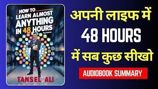 How to Learn Almost Anything in 48 Hours | Audiobook