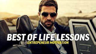 BEST OF LIFE LESSONS | Best Entrepreneur Motivational Speech Compilation