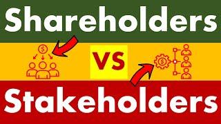 Differences between Shareholders and Stakeholders.