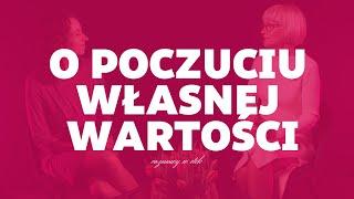 Rozmowa z Izą Antosiewicz - O poczuciu własnej wartości