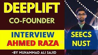 Interview of Co-founder Deeplift.tech  || Ahmed Raza from SEECS NUST || Muhammad Ali Sajid