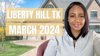Liberty Hill TX Real Estate Update March 2024