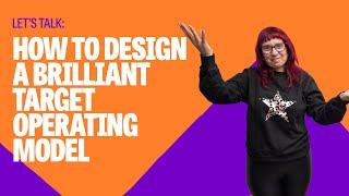 How to design a brilliant Target operating model