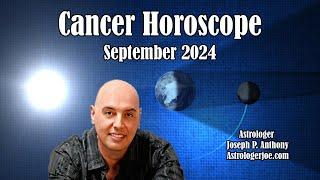 Cancer Horoscope September 2024- Astrologer Joseph P. Anthony