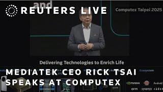 LIVE: MediaTek CEO Rick Tsai speaks at Computex | REUTERS