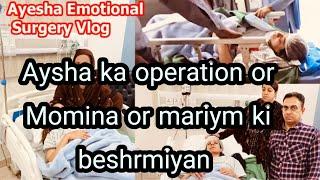 Aysha ka kis chez ka operation hova || akhir Aysha ko b Bilal ki zrort par he gi