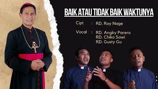 IN MEMORIAM - MGR. VINCENTIUS SENSI POTOKOTA : BAIK ATAU TIDAK BAIK WAKTUNYA (Official Music Video)