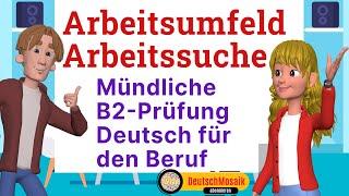 Arbeitsumfeld / Arbeitssuche. Mündliche  B2-Prüfung Deutsch für den Beruf  DTB Teil 1