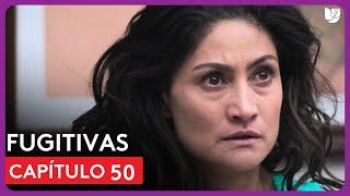 Fugitivas | Capítulo 50 - Resumen