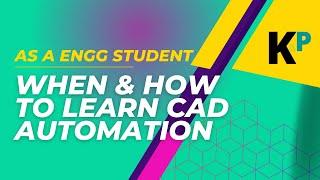 When & How to Learn CAD Automation | As a Engineering Student | Parametric Krish