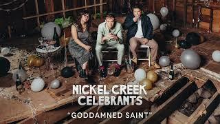 Nickel Creek - Goddamned Saint (Official Audio)