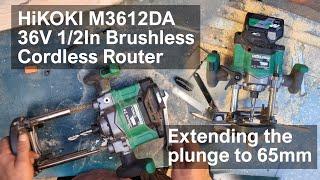 HiKOKI M3612DA 36V Brushless cordless Router extending the plunge to 65mm for a 12mm spiral cutter