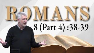 Romans 8 (Part 4) :31-39 • Nothing can Separate