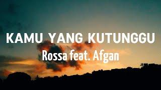 Rossa feat  Afgan - Kamu Yang Kutunggu || Lirik Video