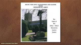 “Music for Lent, Passiontide & Easter”: Choir of the Abbey School Tewkesbury 1992 (Andrew Sackett)