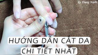 Hướng dẫn cắt da chi tiết nhất cho người mới học nails| Ly Đặng Nails