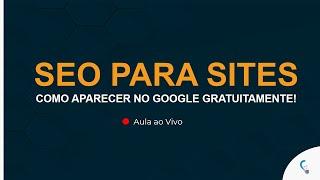 SEO para Sites - Como Aparecer no Google Organicamente!