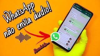 WhatsApp NÃO Envia AUDIO - 2021