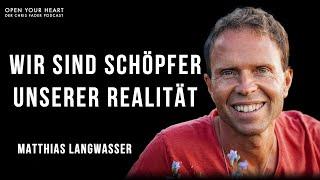 Matthias Langwasser im Open Your Heart Podcast | Wir sind Schöpfer unserer Realität