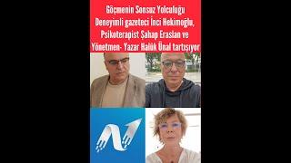  Göçmenin Sonsuz Yolculuğu-1.Bölüm: İnci Hekimoğlu, Halûk Ünal ve Şahap Eraslan tartışıyor...