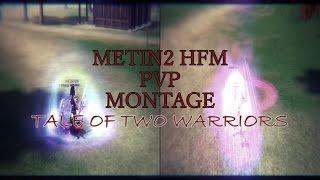 [Metin2] Metin2 HFM - PVP Montage # Tale of two Warriors