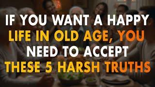 5 Harsh Truths About Old Age You Need to Accept to Live a Happy Life