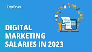 Digital Marketing Salaries in 2023 | Highest Salary in Digital Marketing for 2023 | Simplilearn