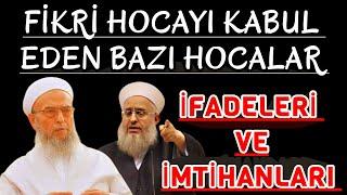 Fikri Hocayı Şeyh Kabul Eden Bazı Hocaların İfadeleri ve imtihanları !