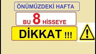 ÖNÜMÜZDEKİ HAFTA BU 8 HİSSEYE DİKKAT !!! DÜŞÜĞÜN EN DÜŞÜĞÜ OLABİLİRLER | BİST BORSA HİSSE PARA