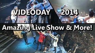 Videoday 2014 - Amazing Live Show & Much more!!