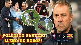 ¡ESCÁNDALO en LALIGA! EL BARÇA NO PUEDE GANAR un PARTIDO LLENO de ROBOS vs CELTA DE VIGO 2-2