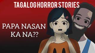 Tagalog Horror Stories | Nasan ka na Papa?