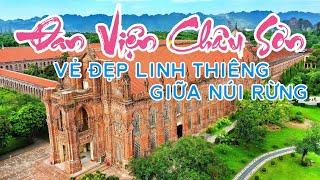 Vẻ Đẹp Linh Thiêng Huyền Bí | Đan Viện Châu Sơn, Nho Quan, Ninh Bình