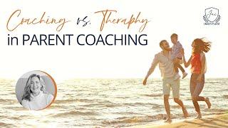 Coaching vs. Therapy in Parent Coaching